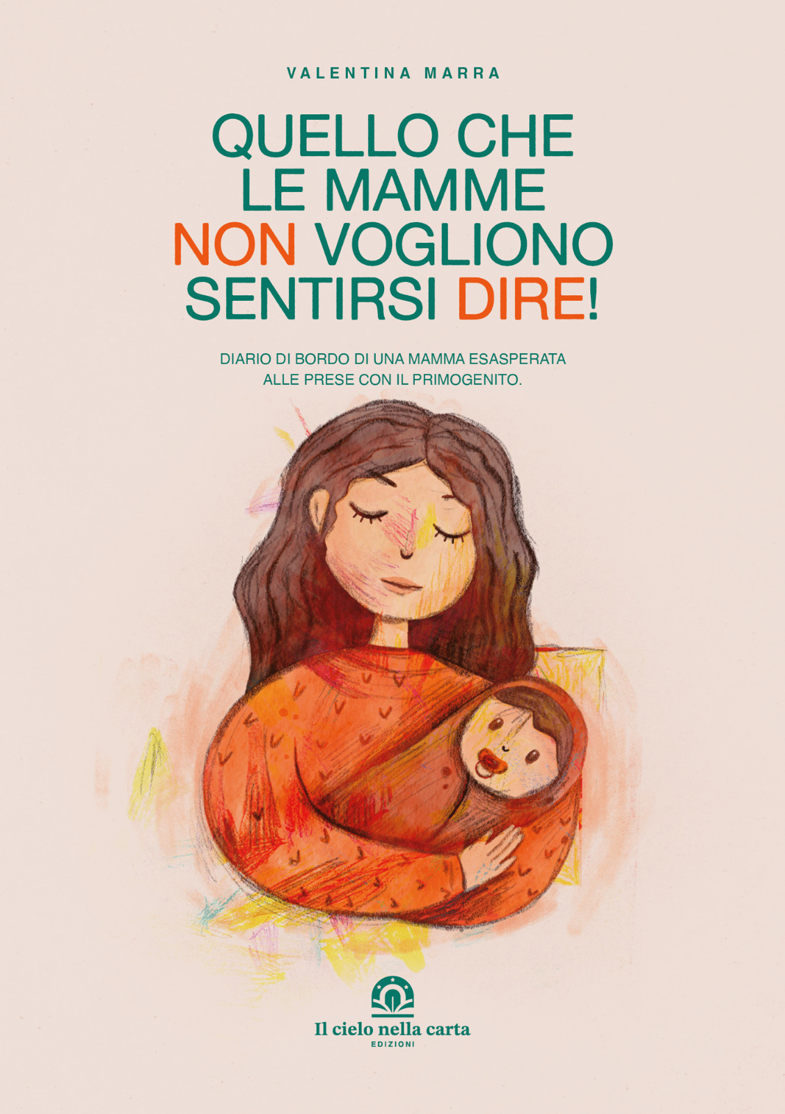 Copertina di Quello che le mamme non vogliono sentirsi dire! di Valentina Marra